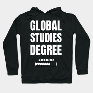 Global Studies Degree Loading Funny Student Graduation Hoodie